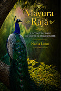 Mayura  Rajâ : le conte du paon en quête de l'immortalité